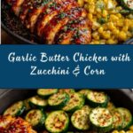Garlic Butter Chicken with Zucchini & Corn Recipe