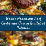 Garlic Parmesan Beef Chops with Cheesy Scalloped Potatoes Recipe