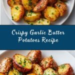 Crispy Garlic Butter Potatoes Recipe