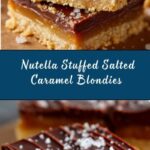 Nutella Stuffed Salted Caramel Blondies Recipe