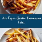 Air Fryer Garlic Parmesan Fries Recipe