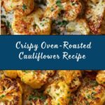 Crispy Oven-Roasted Cauliflower Recipe