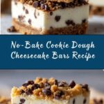 No-Bake Cookie Dough Cheesecake Bars: Recipe