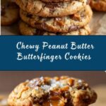 Chewy Peanut Butter Butterfinger Cookies Recipe