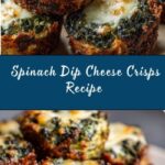 Spinach Dip Cheese Crisps Recipe