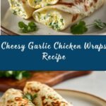 Cheesy Garlic Chicken Wraps Recipe